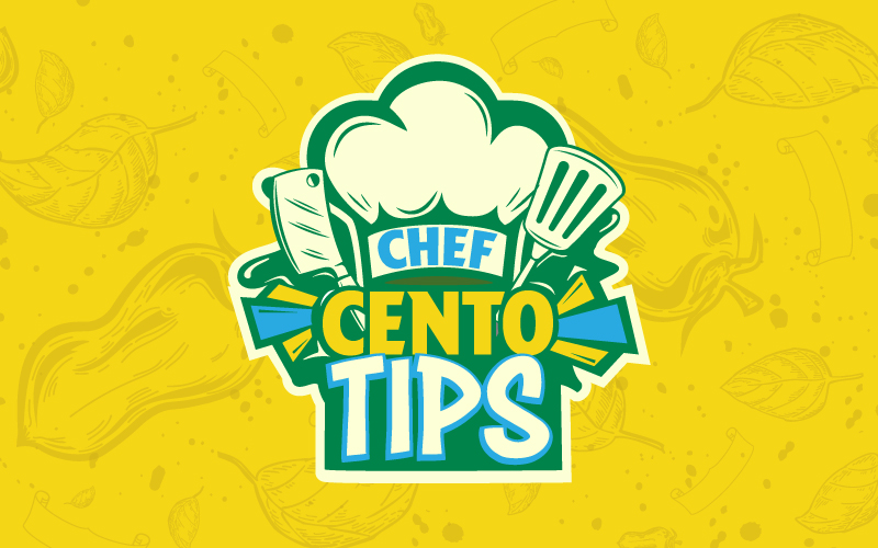 Chef Cento's Tips & Tricks