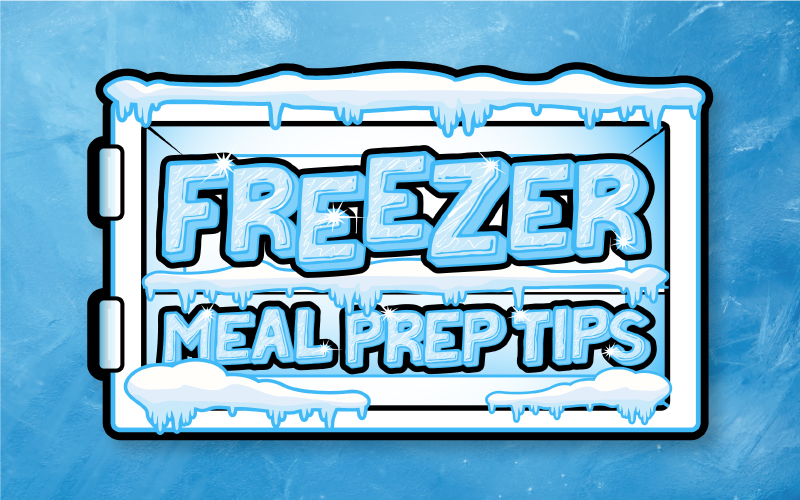 Freezer Meal Prep Tips