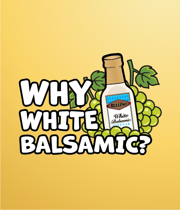 Why White Balsamic?